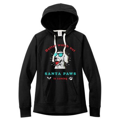 Better Watch Out Santa Paws Is Coming Vintage Christmas Gift Women's Fleece Hoodie