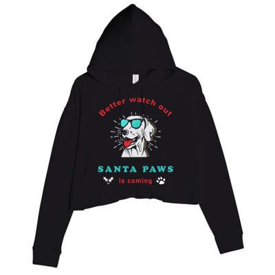 Better Watch Out Santa Paws Is Coming Vintage Christmas Gift Crop Fleece Hoodie