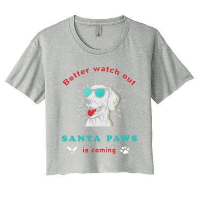 Better Watch Out Santa Paws Is Coming Vintage Christmas Gift Women's Crop Top Tee