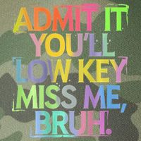 Bruh We Out Admit It You'll Low Key Miss Me Bruh Legacy Tie Dye Trucker Hat