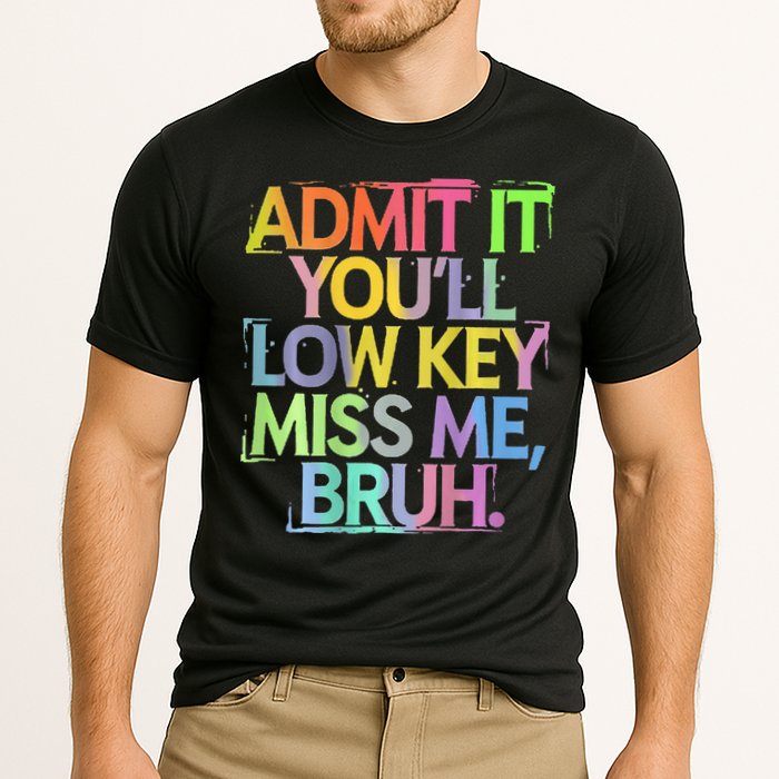 Bruh We Out Admit It You'll Low Key Miss Me Bruh Performance Shirt