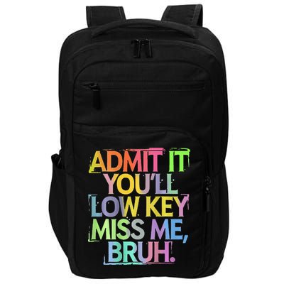 Bruh We Out Admit It You'll Low Key Miss Me Bruh Impact Tech Backpack