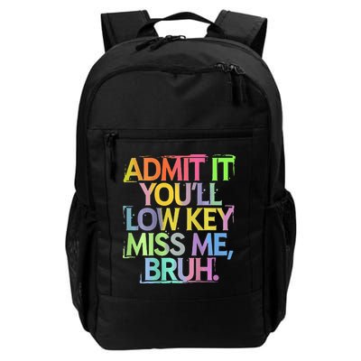 Bruh We Out Admit It You'll Low Key Miss Me Bruh Backpack