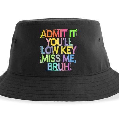 Bruh We Out Admit It You'll Low Key Miss Me Bruh Sustainable Bucket Hat