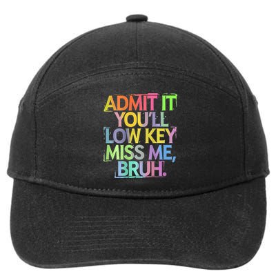 Bruh We Out Admit It You'll Low Key Miss Me Bruh 7-Panel Snapback Hat