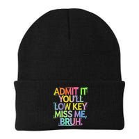 Bruh We Out Admit It You'll Low Key Miss Me Bruh Beanie