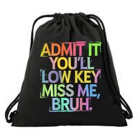 Bruh We Out Admit It You'll Low Key Miss Me Bruh Drawstring Bag