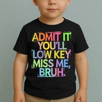 Bruh We Out Admit It You'll Low Key Miss Me Bruh Toddler T-Shirt
