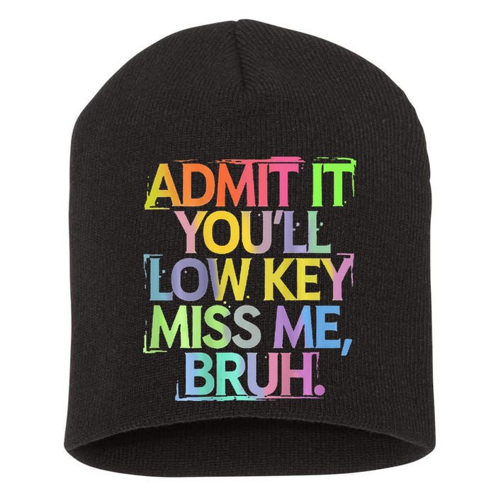 Bruh We Out Admit It You'll Low Key Miss Me Bruh Short Acrylic Beanie