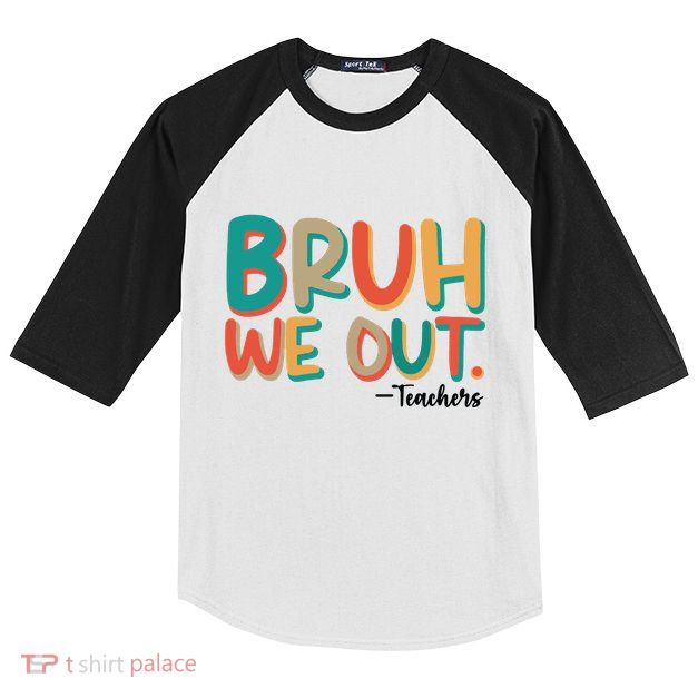 Bruh We Out Teachers Teacher Break School Break We Out Kids Colorblock Raglan Jersey