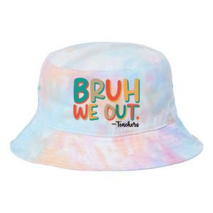 Bruh We Out Teachers Teacher Break School Break We Out Tie Dye Newport Bucket Hat