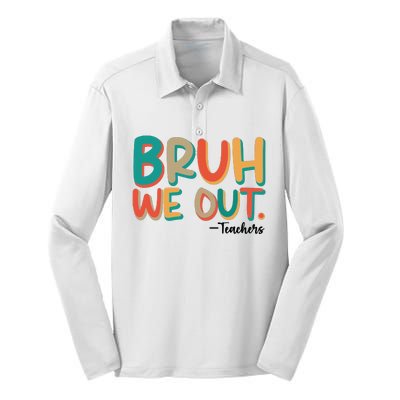 Bruh We Out Teachers Teacher Break School Break We Out Silk Touch Performance Long Sleeve Polo