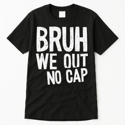 Bruh We Out No Cap Funny Last Day Of School 2025 Graduation Tall T-Shirt