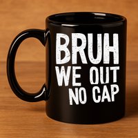 Bruh We Out No Cap Funny Last Day Of School 2025 Graduation 11oz C Handle Ceramic Mug