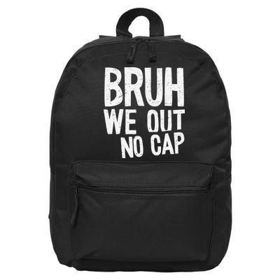 Bruh We Out No Cap Funny Last Day Of School 2025 Graduation 16 in Basic Backpack