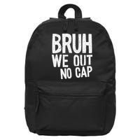 Bruh We Out No Cap Funny Last Day Of School 2025 Graduation 16 in Basic Backpack