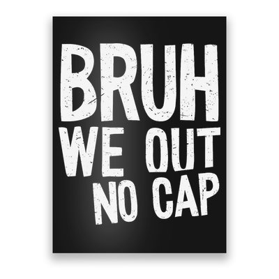 Bruh We Out No Cap Funny Last Day Of School 2025 Graduation Poster