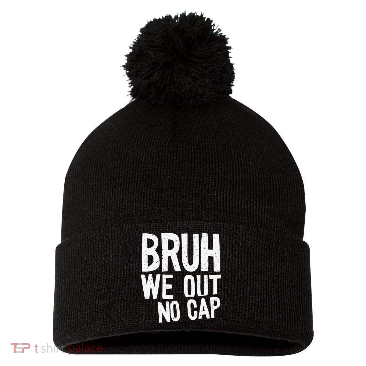 Bruh We Out No Cap Funny Last Day Of School 2025 Graduation Pom Pom 12in Knit Beanie