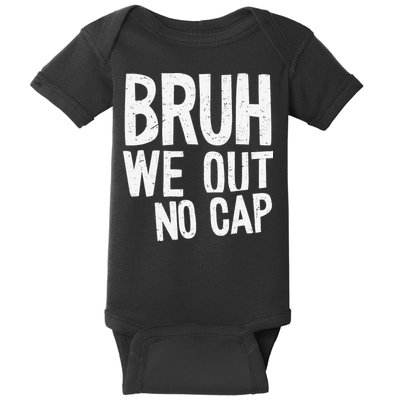 Bruh We Out No Cap Funny Last Day Of School 2025 Graduation Baby Bodysuit