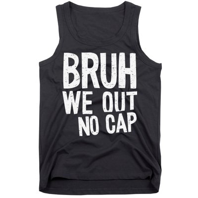 Bruh We Out No Cap Funny Last Day Of School 2025 Graduation Tank Top