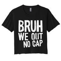 Bruh We Out No Cap Funny Last Day Of School 2025 Graduation Women's Crop Top Tee