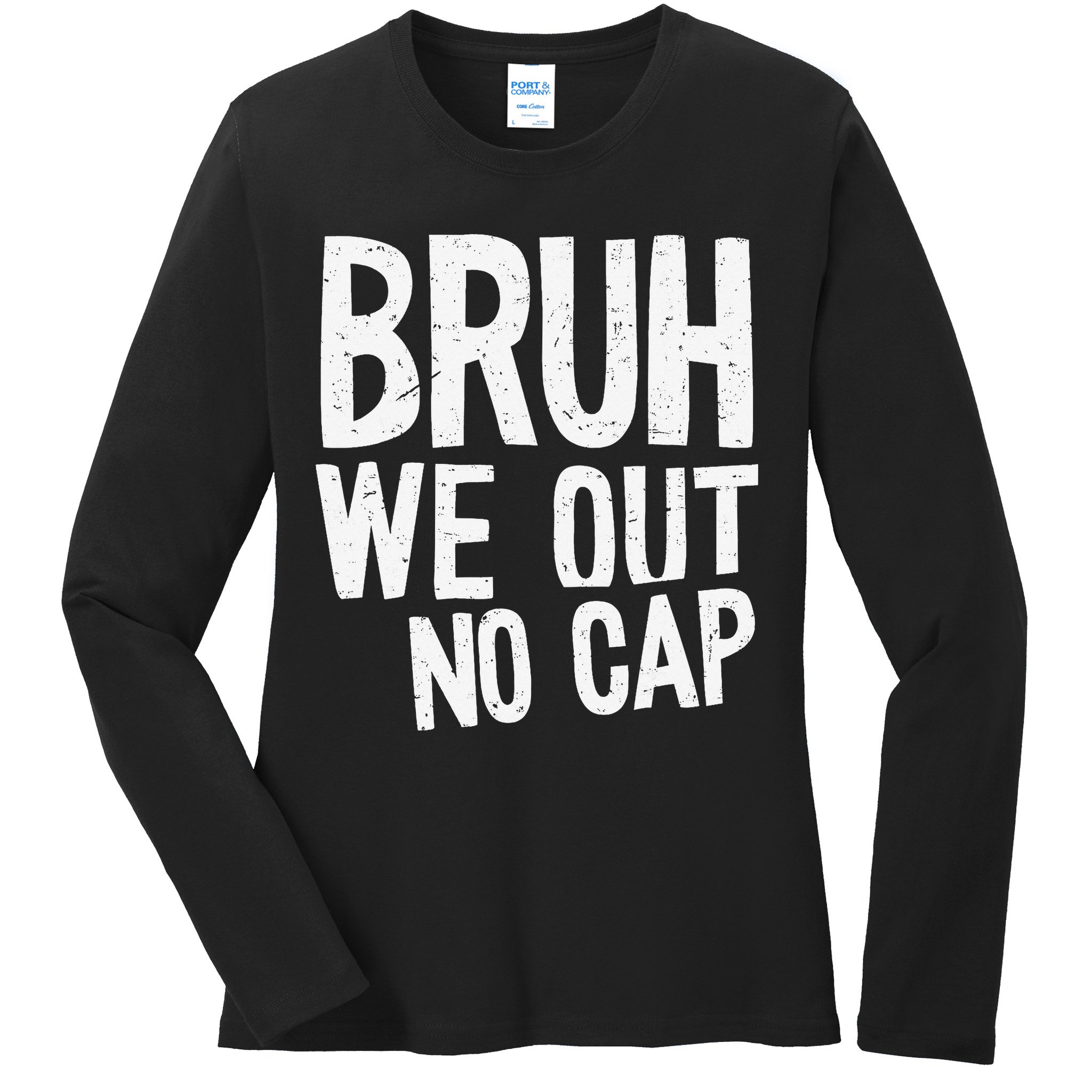 Bruh We Out No Cap Funny Last Day Of School 2025 Graduation Ladies Long Sleeve Shirt