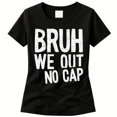 Bruh We Out No Cap Funny Last Day Of School 2025 Graduation Womens T-Shirt