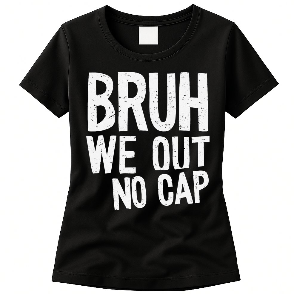 Bruh We Out No Cap Funny Last Day Of School 2025 Graduation Womens T-Shirt