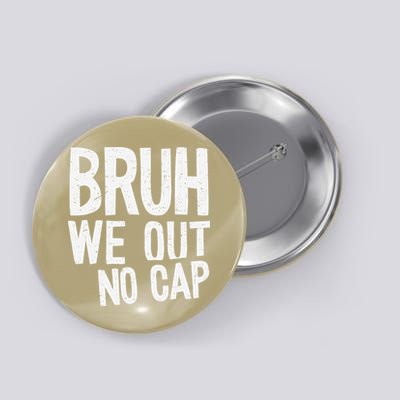 Bruh We Out No Cap Funny Last Day Of School 2025 Graduation Button