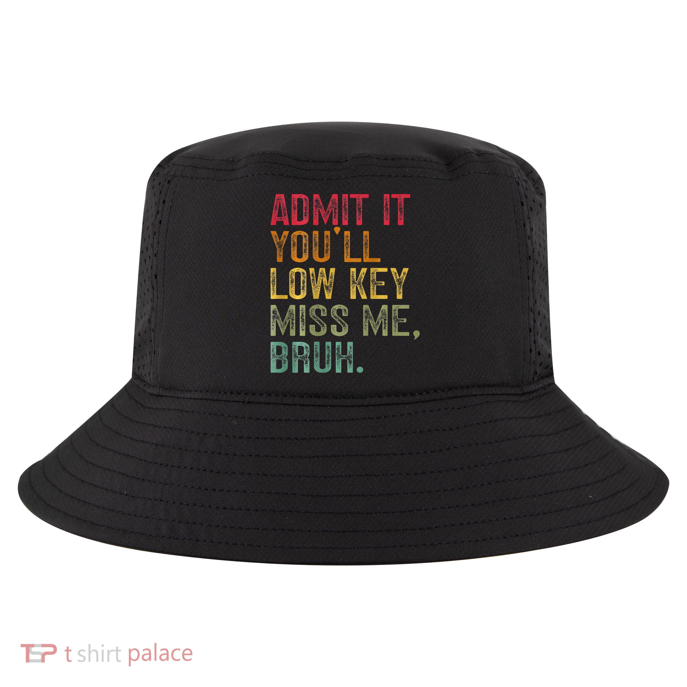 Bruh We Out Teachers 2-Sided Admit It Youll Low Key Miss Me Cool Comfort Performance Bucket Hat