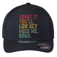 Bruh We Out Teachers 2-Sided Admit It Youll Low Key Miss Me Flexfit Unipanel Trucker Cap