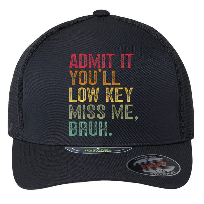 Bruh We Out Teachers 2-Sided Admit It Youll Low Key Miss Me Flexfit Unipanel Trucker Cap
