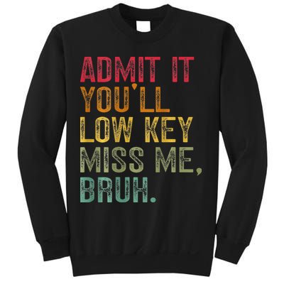 Bruh We Out Teachers 2-Sided Admit It Youll Low Key Miss Me Sweatshirt