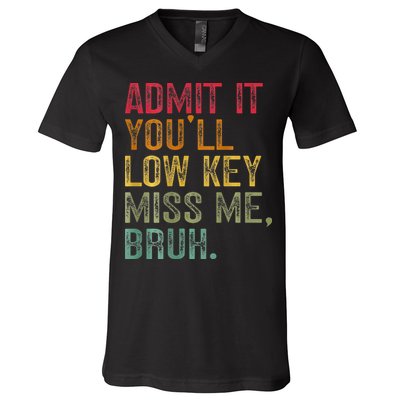 Bruh We Out Teachers 2-Sided Admit It Youll Low Key Miss Me V-Neck T-Shirt