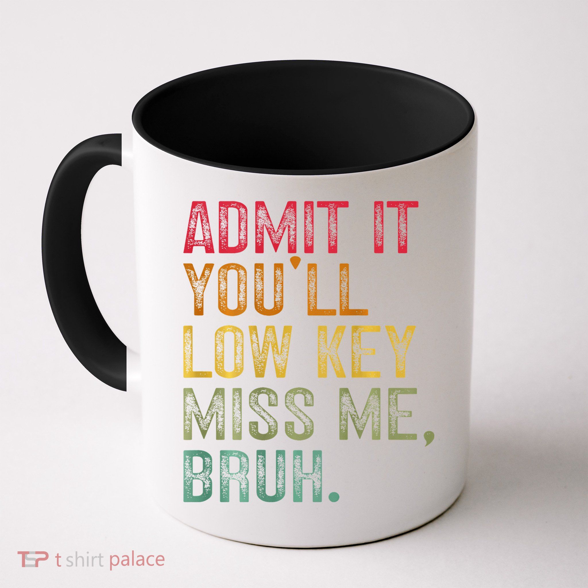 Bruh We Out Teachers 2-Sided Admit It Youll Low Key Miss Me Mug