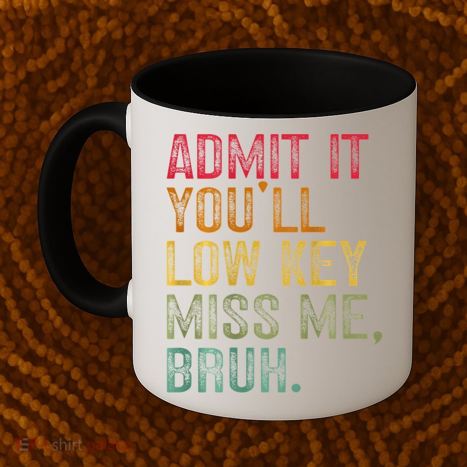 Bruh We Out Teachers 2-Sided Admit It Youll Low Key Miss Me Mug