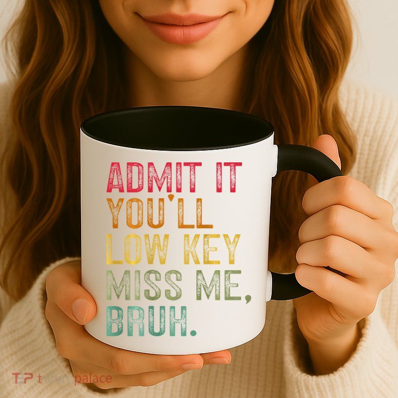 Bruh We Out Teachers 2-Sided Admit It Youll Low Key Miss Me Mug