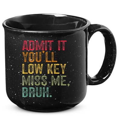 Bruh We Out Teachers 2-Sided Admit It Youll Low Key Miss Me 15oz Campfire Ceramic Mug