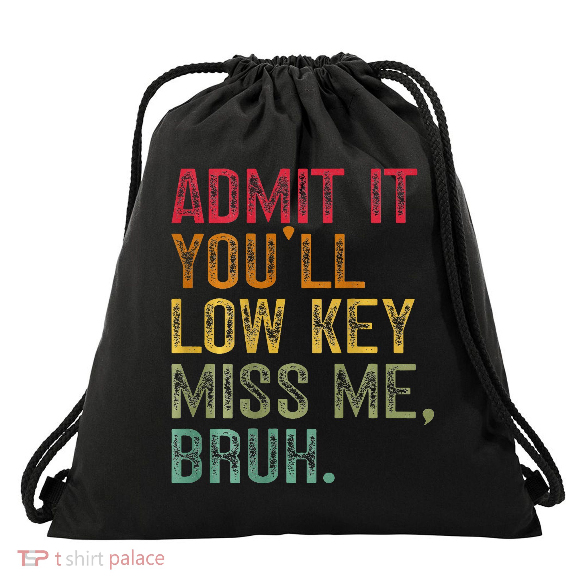Bruh We Out Teachers 2-Sided Admit It Youll Low Key Miss Me Drawstring Bag