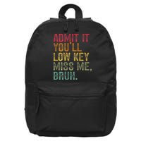Bruh We Out Teachers 2-Sided Admit It Youll Low Key Miss Me 16 in Basic Backpack