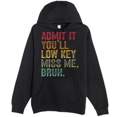 Bruh We Out Teachers 2-Sided Admit It Youll Low Key Miss Me Premium Pullover Hoodie