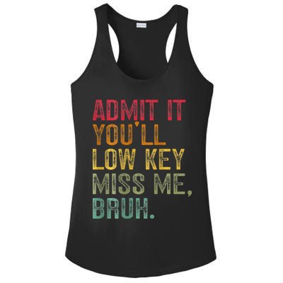 Bruh We Out Teachers 2-Sided Admit It Youll Low Key Miss Me Ladies PosiCharge Competitor Racerback Tank