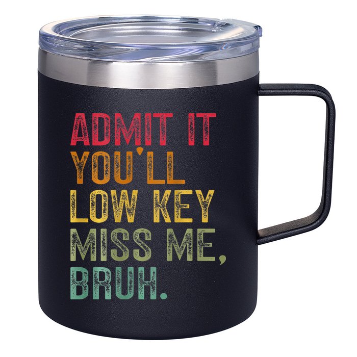 Bruh We Out Teachers 2-Sided Admit It Youll Low Key Miss Me 12oz Stainless Steel Coffee Mug