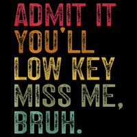 Bruh We Out Teachers 2-Sided Admit It Youll Low Key Miss Me Youth Performance Sprint T-Shirt