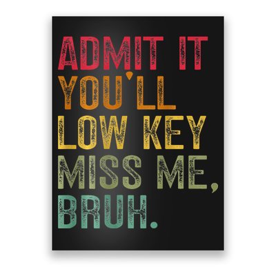 Bruh We Out Teachers 2-Sided Admit It Youll Low Key Miss Me Poster