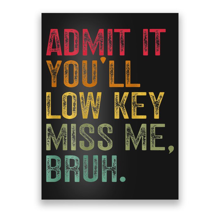 Bruh We Out Teachers 2-Sided Admit It Youll Low Key Miss Me Poster
