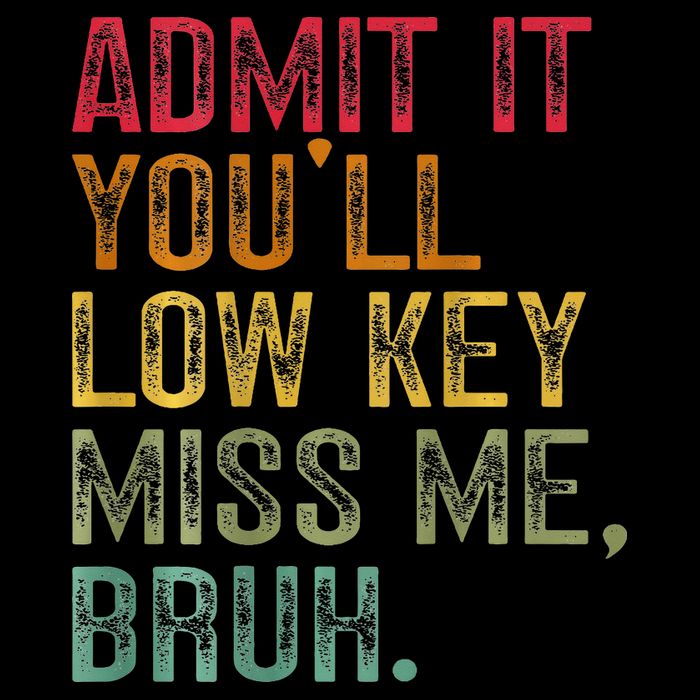 Bruh We Out Teachers 2-Sided Admit It Youll Low Key Miss Me Poster
