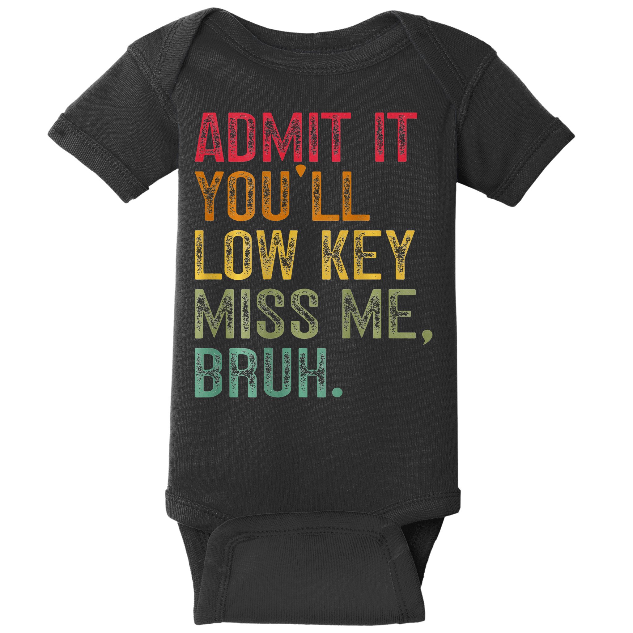 Bruh We Out Teachers 2-Sided Admit It Youll Low Key Miss Me Baby Bodysuit