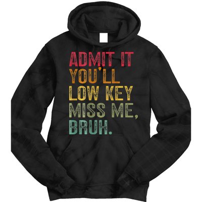 Bruh We Out Teachers 2-Sided Admit It Youll Low Key Miss Me Tie Dye Hoodie