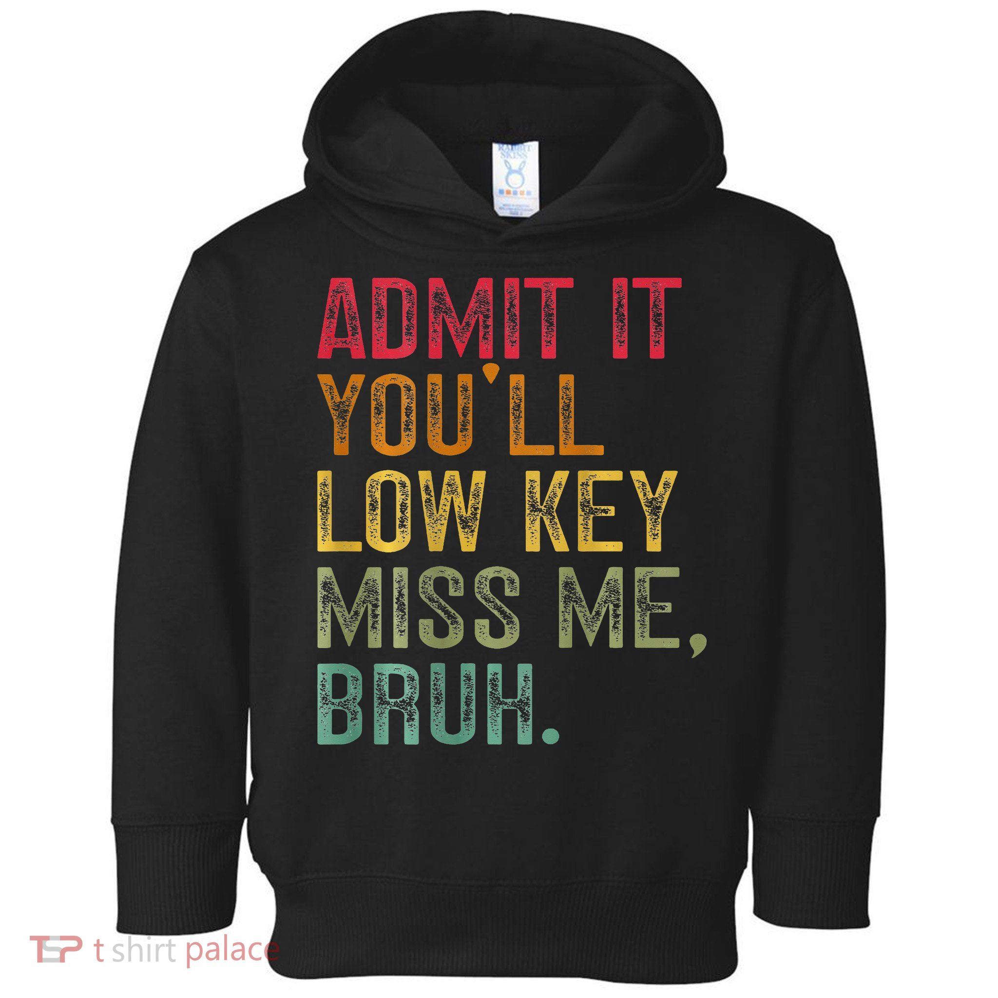 Bruh We Out Teachers 2-Sided Admit It Youll Low Key Miss Me Toddler Hoodie